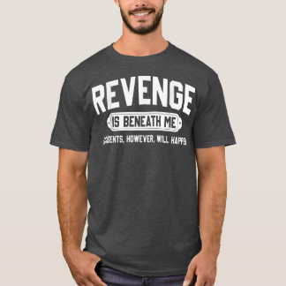 Invändningen är under mina olyckor men kommer att t shirt