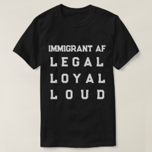 Invandrare AF – Laglig, Lojal, Högstämd T Shirt