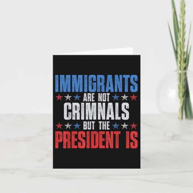 Invandrare är inga brottslingar, men presidenten ä kort (Framsida)
