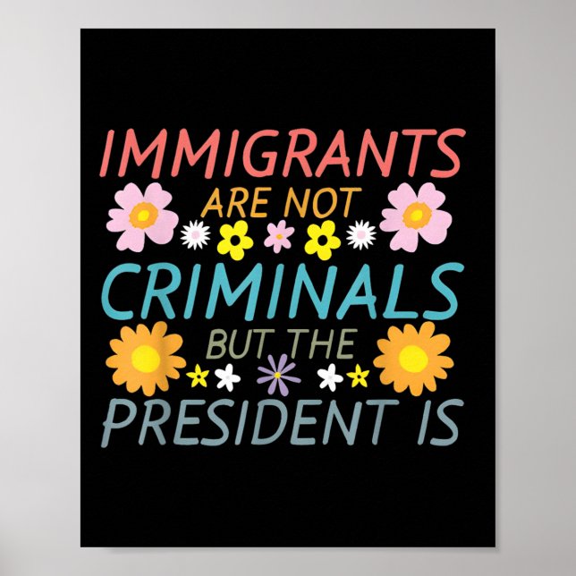 Invandrare är inga brottslingar, men presidenten ä poster (Framsidan)
