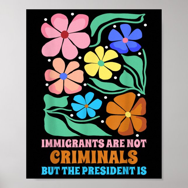 Invandrare är inga brottslingar, men presidenten ä poster (Framsidan)