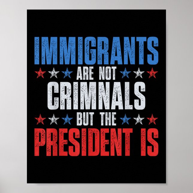 Invandrare är inga brottslingar, men presidenten ä poster (Framsidan)