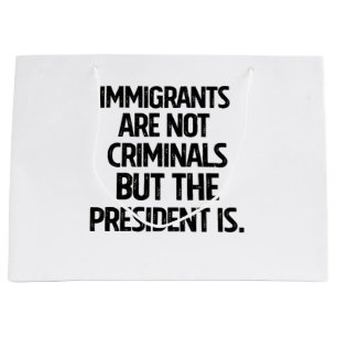 Invandrare Är Inte Kriminella Men Presidenten Är