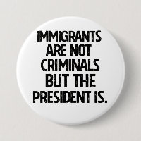 Invandrare är inte kriminella men presidenten är d