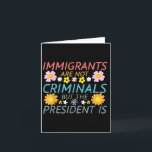 Invandrare Är Inte Kriminella Men Presidenten Är  Kort<br><div class="desc">Invandrare Är Inte Kriminella Men Presidenten Är</div>