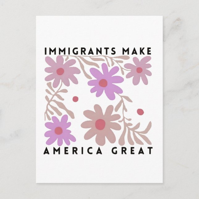 Invandrare Gör Amerika Stort Blommigt Anti-Trump Meddelande Vykort (Framsida)