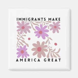 Invandrare gör Amerika till en Underbar Blommigt m Magnet
