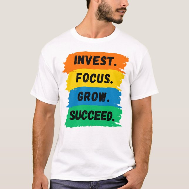 Invest, Focus, Grow, Successivt motivationslagord T Shirt (Framsida)