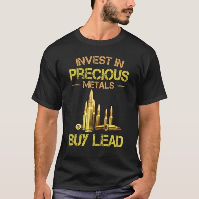 Invest in Precious Metall Buy Lead T Shirt (Framsida)
