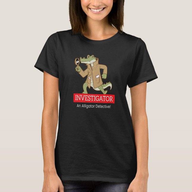 Investigator Detective I Alligator Crocodile Detec T Shirt (Framsida)