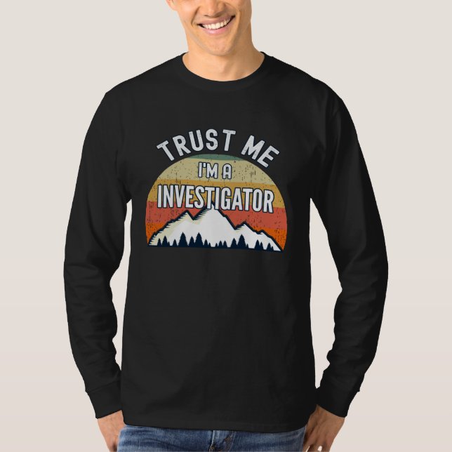 Investigator  Trust Me I m a Investigator T Shirt (Framsida)