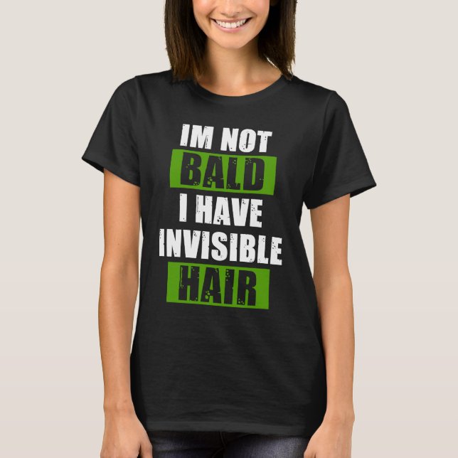 Invisible Hair No Hair Bald Head Hairless Hairstyl T Shirt (Framsida)