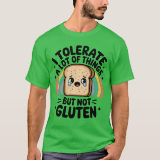 Iolerate A Lot Ofhings But Not Gluten Gluten Intol T Shirt