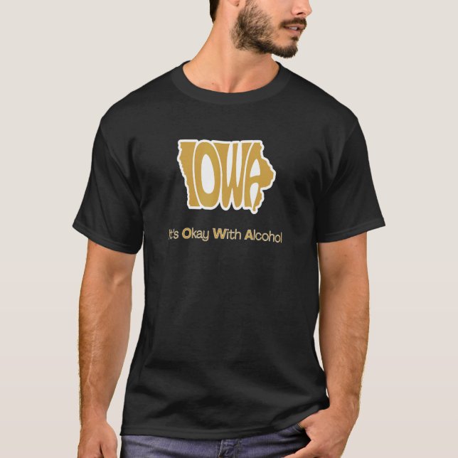 Iowa, det är okej med alkohol Iowa Joke T Shirt (Framsida)