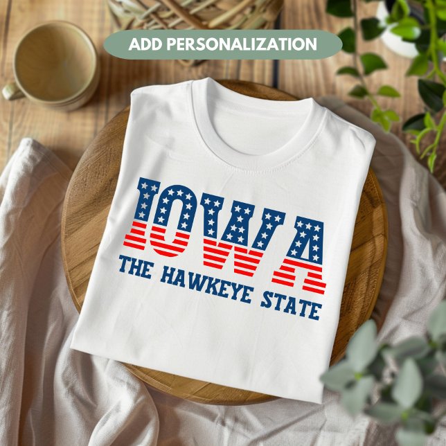 Iowa Patriotic The Hawkeye State Anpassningsbar T- T Shirt (Skapare uppladdad)