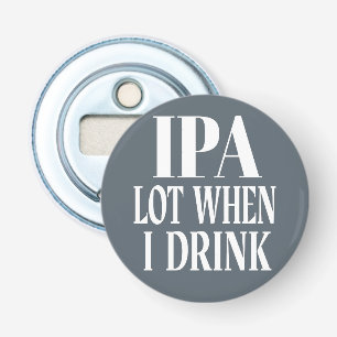 IPA-del när jag dricker Flasköppnare