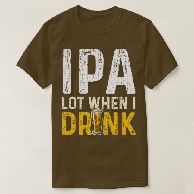 IPA-del när jag dricker IPA 2 T Shirt (Design framsida)
