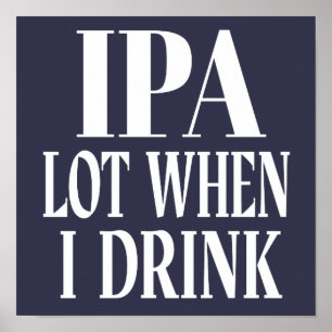 IPA-del när jag dricker Poster