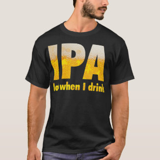 IPA-del när jag dricker T Shirt