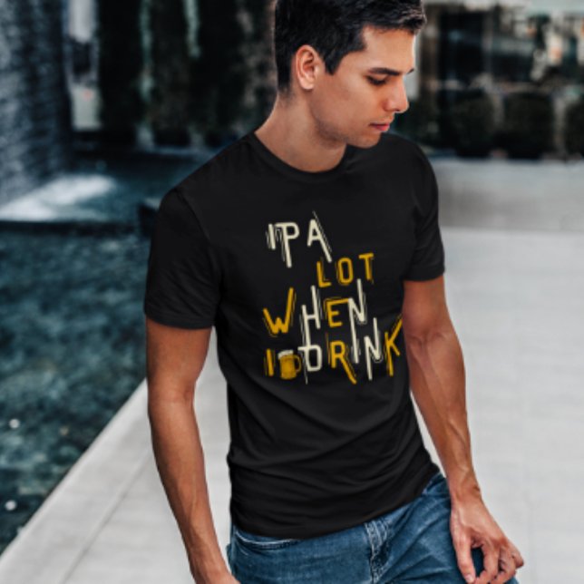 IPA Lot när jag dricker Beer Funny Brewery T Shirt (Skapare uppladdad)