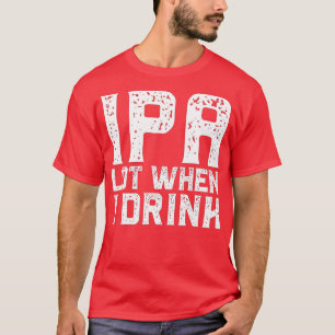 IPA LOT NÄR JAG DRINKAR BÖR Fars dag Da T Shirt