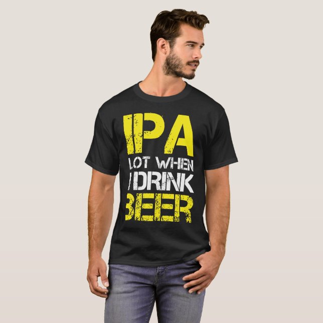 IPA, när jag dricker (mig, kissar mycket ett T Shirt (Hel framsida)