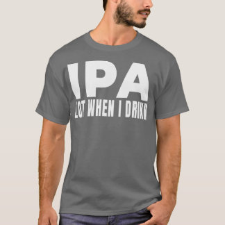 IPA-parti när jag dricker Beer Brewery Brew Drinki T Shirt
