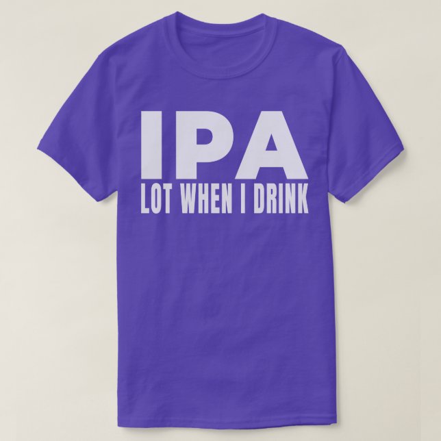 IPA-parti när jag dricker Beer Brewery Brew Drinki T Shirt (Design framsida)