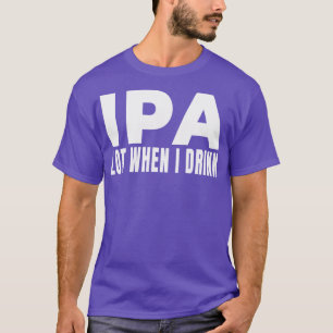 IPA-parti när jag dricker Beer Brewery Brew Drinki T Shirt