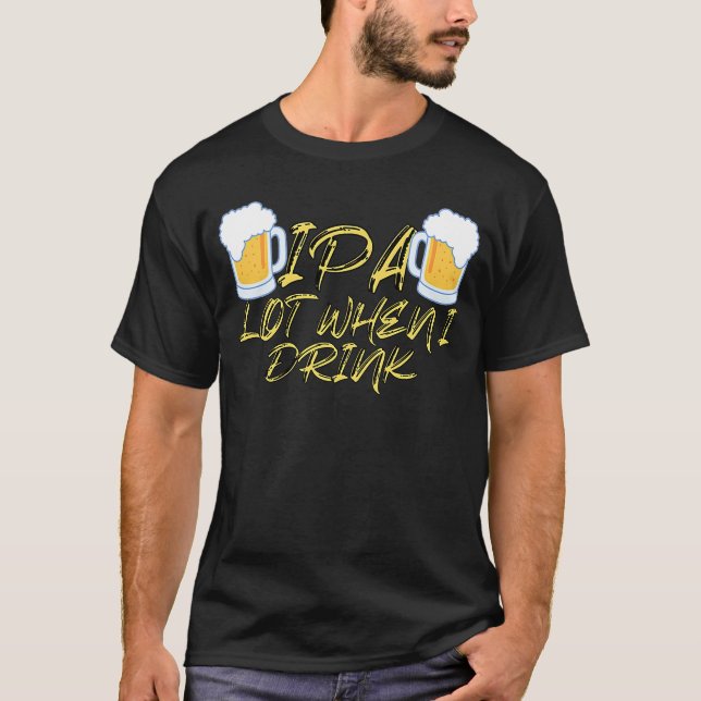 IPA-plats när jag dricker 1 T Shirt (Framsida)
