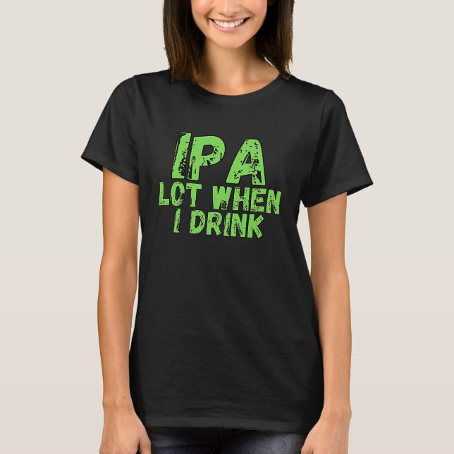 IPA-plats när jag dricker T Shirt (Framsida)