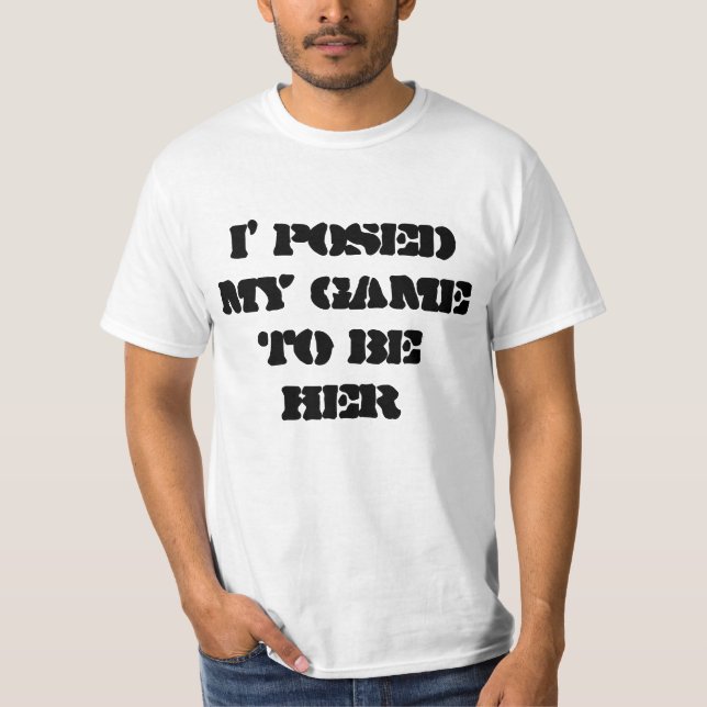 i'posed my game to be here t shirt (Framsida)