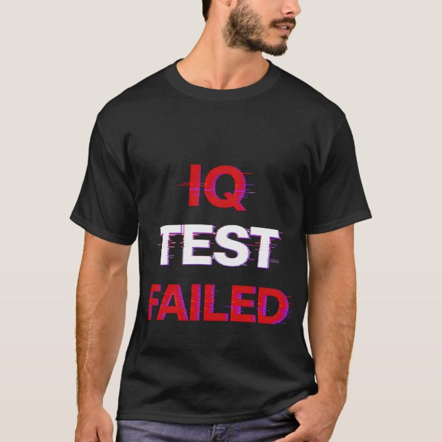 IQ-test misslyckades t-shirt (Framsida)