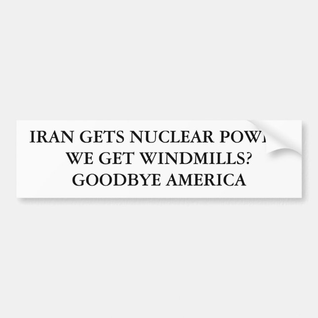 IRAN FÅR KÄRN- POWER.WE FÅR WINDMILLS? GOODBY… BILDEKAL (Framsidan)