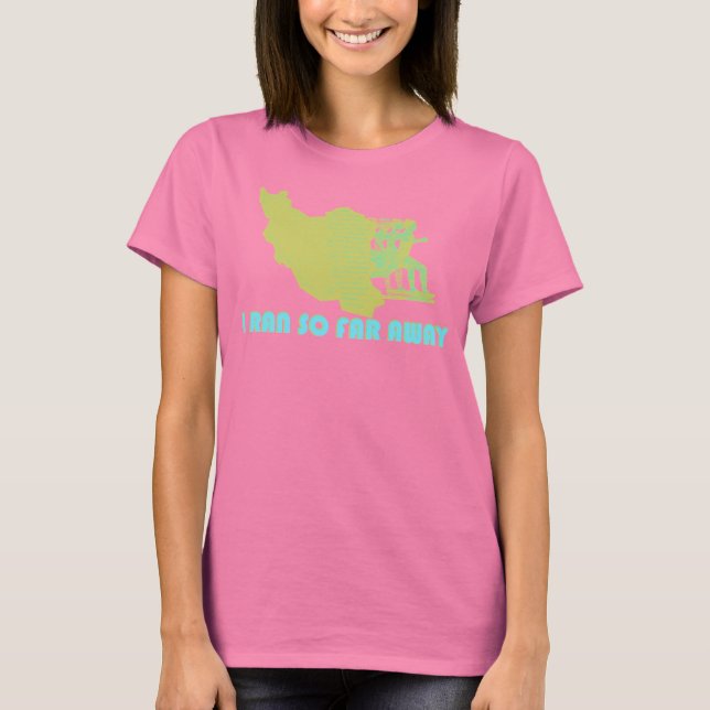 Iran I Ran So Far Away T Shirt (Framsida)