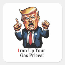 "Iran Up Your Gas Prices!" Cartoon Trump  Fyrkantigt Klistermärke