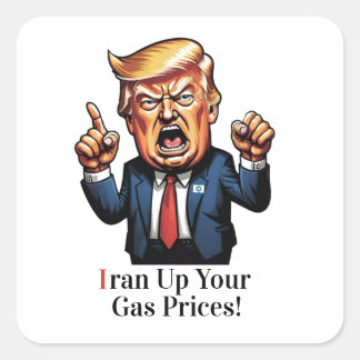 "Iran Up Your Gas Prices!" Cartoon Trump  Fyrkantigt Klistermärke