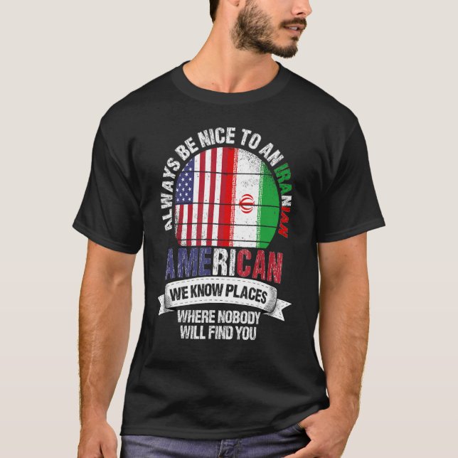 Iranian American We know Places where Country Iran T Shirt (Framsida)