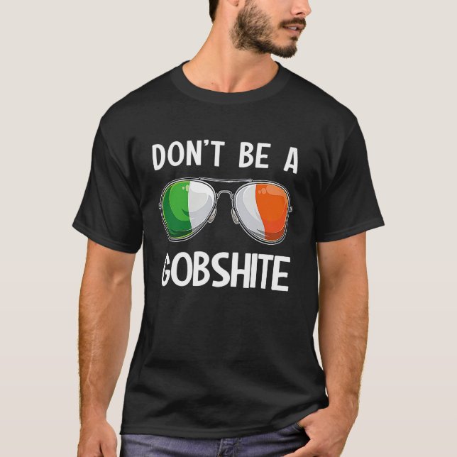 Ireland St Patrick's Day Party Don't Be A Gobshite T Shirt (Framsida)