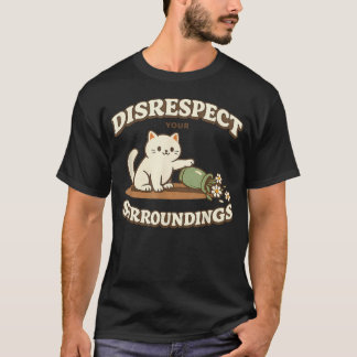 Irespekt mot din omgivning Rolig katt galen T Shirt