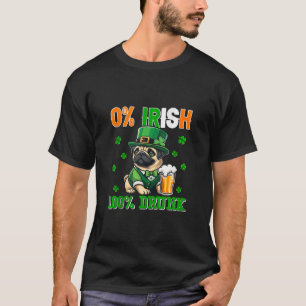 Irish 100 Percent Drunk St Patrick s Day Pug Beer T Shirt