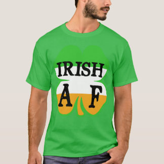 Irish AF shamrock design T Shirt