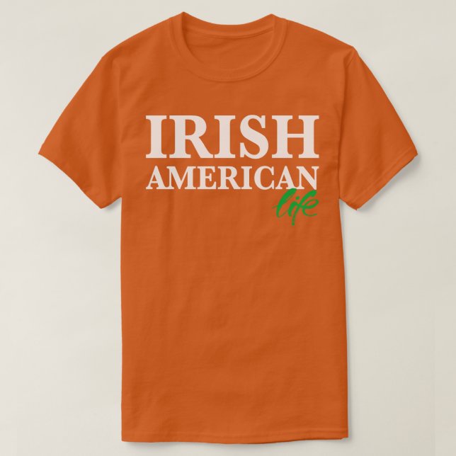 Irish American Life 1 T Shirt (Design framsida)
