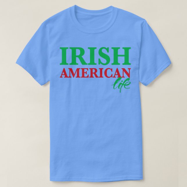Irish American Life T Shirt (Design framsida)
