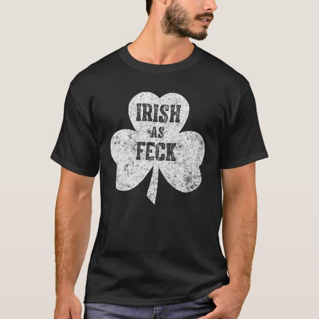 Irish As Feck Saint patrick Day Gift T Shirt (Framsida)