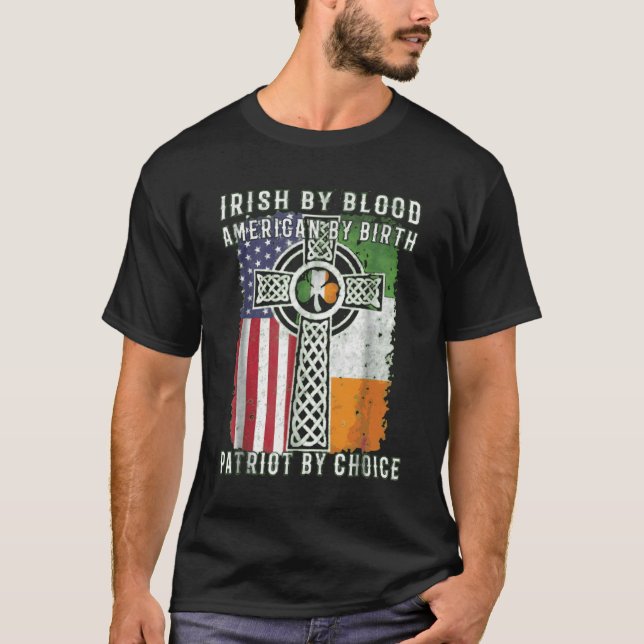 Irish by Blood American by Birth Patriot by Choice T Shirt (Framsida)