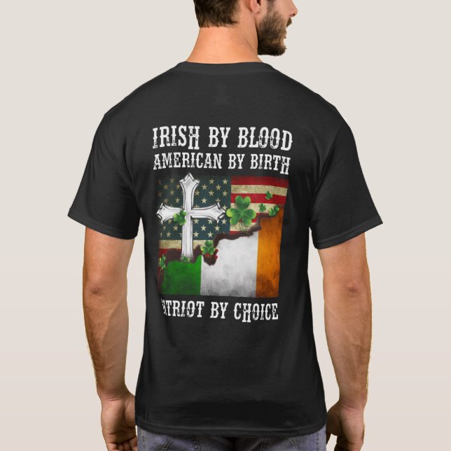 Irish by Blood American by Birth Patriot by Choice T Shirt (Baksida)