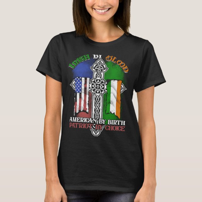 Irish by Blood American by Birth Patriot by Choice T Shirt (Framsida)
