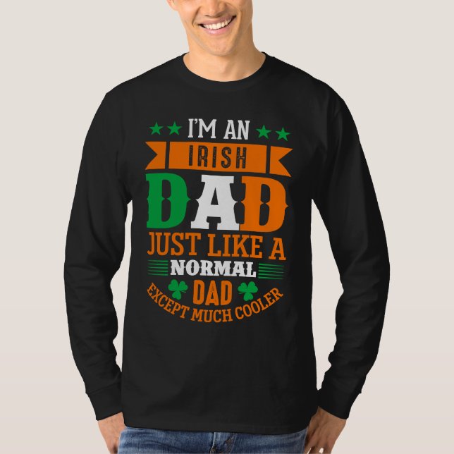 Irish Dad Like Normal Dad Except Much Cooler St Pa T Shirt (Framsida)