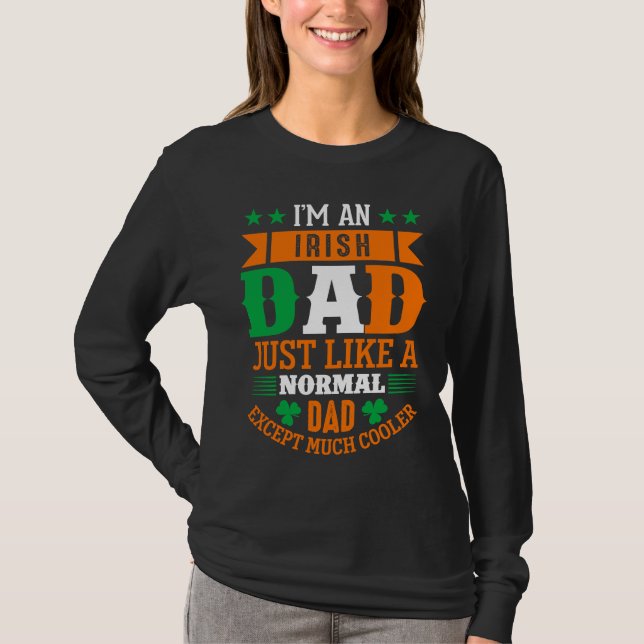 Irish Dad Like Normal Dad Except Much Cooler St Pa T Shirt (Framsida)